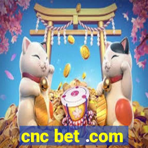 cnc bet .com